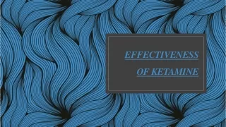 Effectiveness of Ketamine