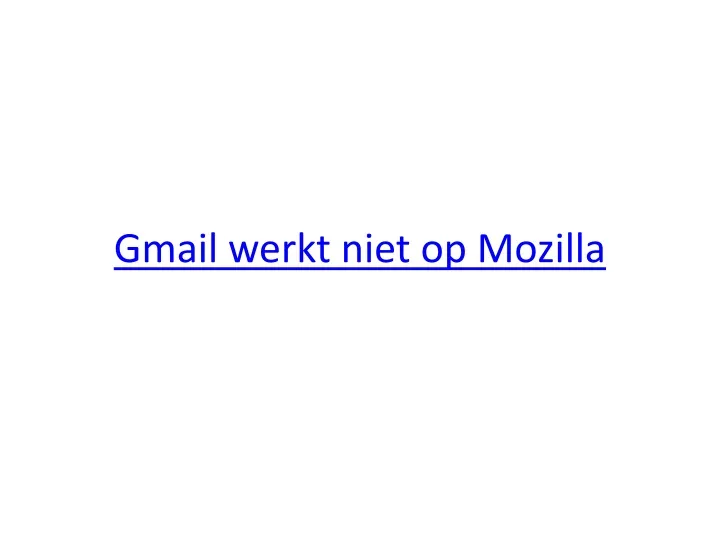 gmail werkt niet op mozilla