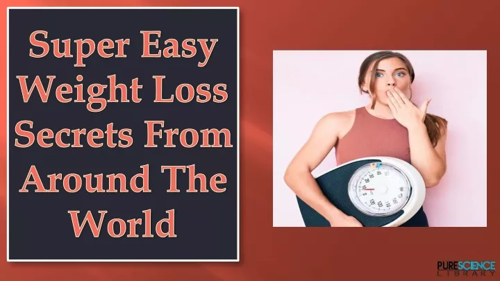 super easy weight loss secrets from around