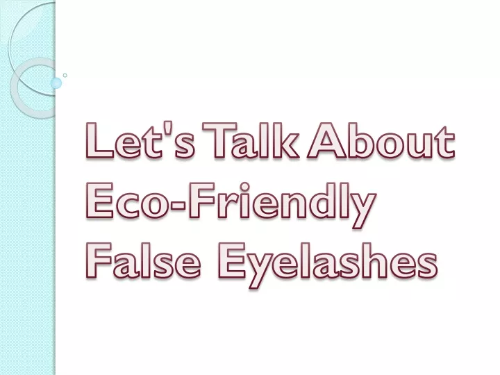 let s talk about eco friendly false eyelashes