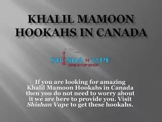 Khalil Mamoon Hookahs in Canada | Shishan Vape