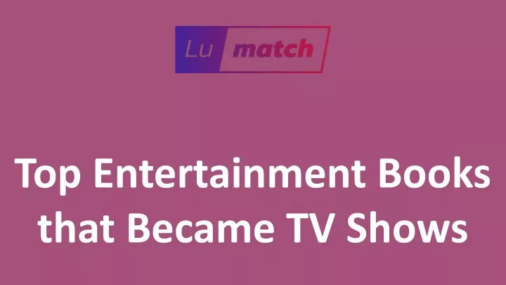 top entertainment books that became tv shows