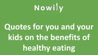 Quotes for you and your kids on the benefits of healthy eating