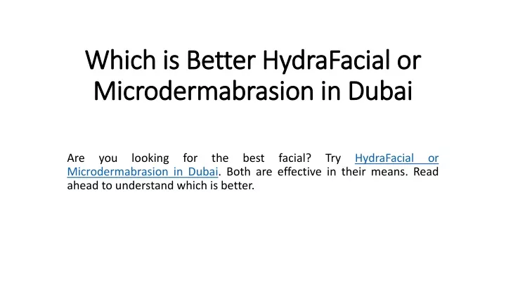 which is better hydrafacial or microdermabrasion in dubai