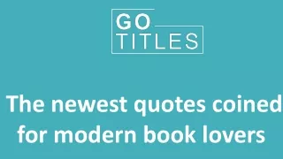 The newest quotes coined for modern book lovers