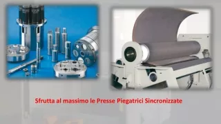 Sfrutta al massimo le Presse Piegatrici Sincronizzate