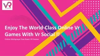 Enjoy The World-Class Online Vr Games With Vr Social !!