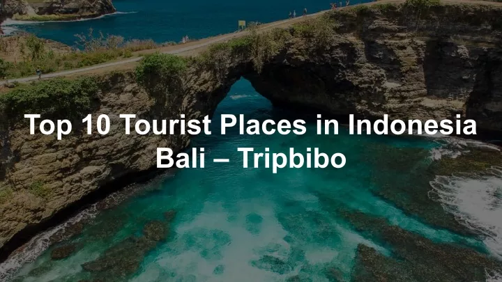 top 10 tourist places in indonesia bali tripbibo