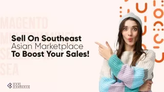 Sell on Southeast Asian Marketplace to Boost your Sales!