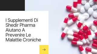 I Supplementi Di Shedir Pharma Aiutano A Prevenire Le Malattie Croniche