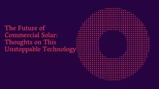 the future of commercial solar thoughts on this
