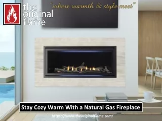 How a Natural Gas Fireplace Can Help you Stay Cozy