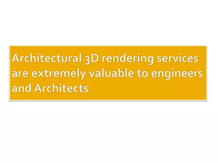 architectural 3d rendering services are extremely valuable to engineers and architects