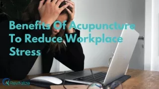 Benefits Of Acupuncture To Reduce Workplace Stress