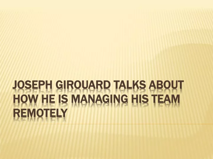 joseph girouard talks about how he is managing his team remotely