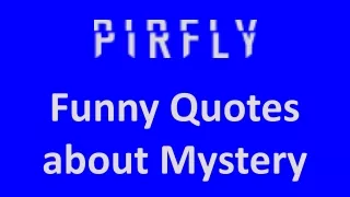 Funny Quotes about Mystery
