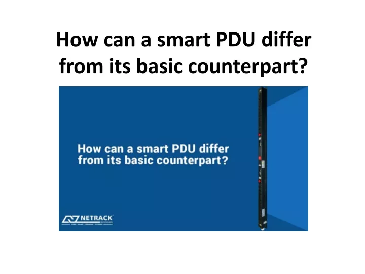 how can a smart pdu differ from its basic counterpart