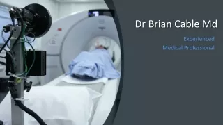 Dr Brian Cable Md Experienced Medical Professional