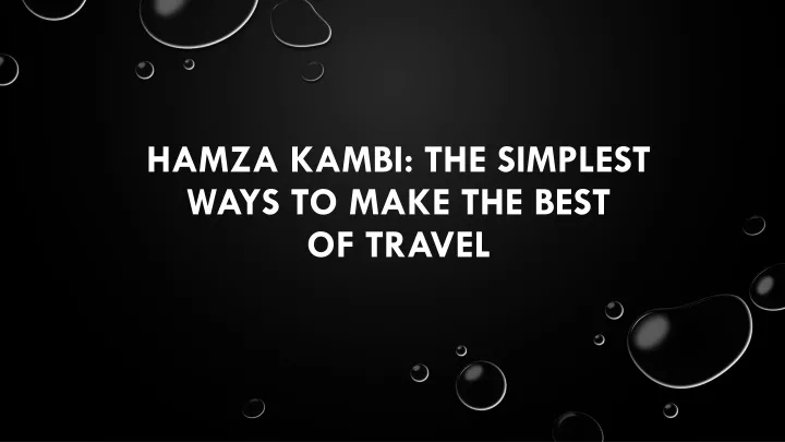 hamza kambi the simplest ways to make the best of travel