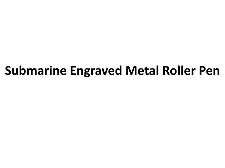 submarine engraved metal roller pen