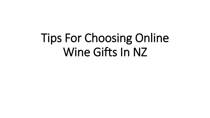 tips for choosing online wine gifts in nz