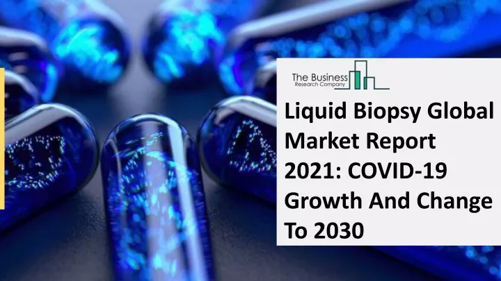 liquid biopsy global market report 2021 covid