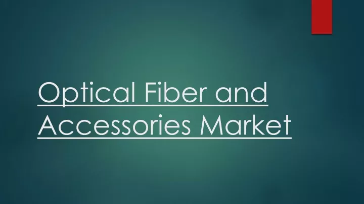 optical fiber and accessories market