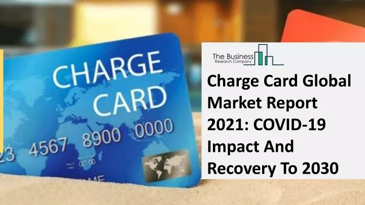 charge card global market report 2021 covid