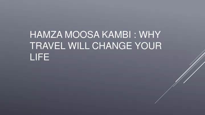 hamza moosa kambi why travel will change your life