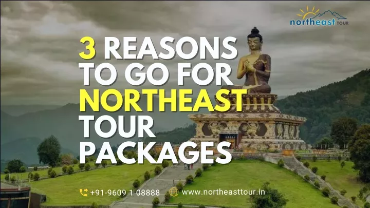 3 3 reasons reasons to go for to go for northeast