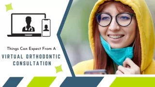 Things Can Expect from a Virtual Orthodontic Consultation