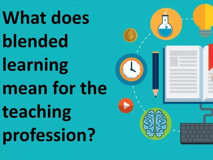 what does blended learning mean for the teaching
