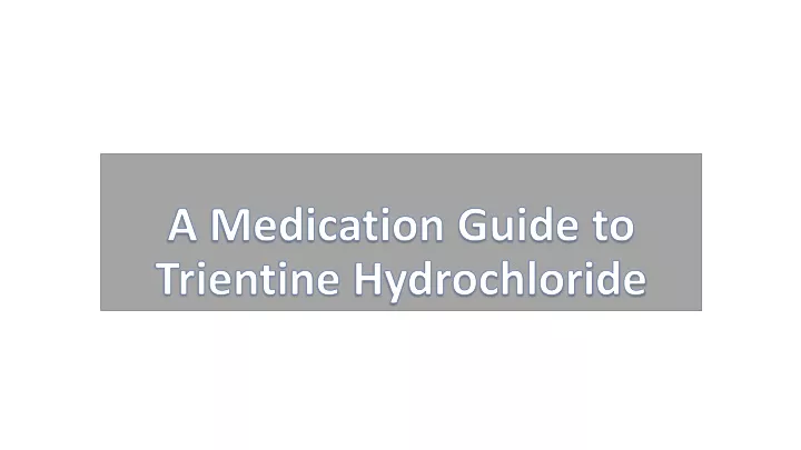 a medication guide to trientine hydrochloride
