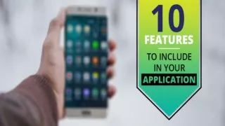 10 FEATURES TO INCLUDE IN YOUR APP