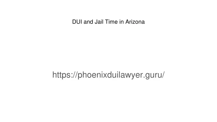 dui and jail time in arizona