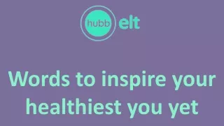 Words to inspire your healthiest you yet