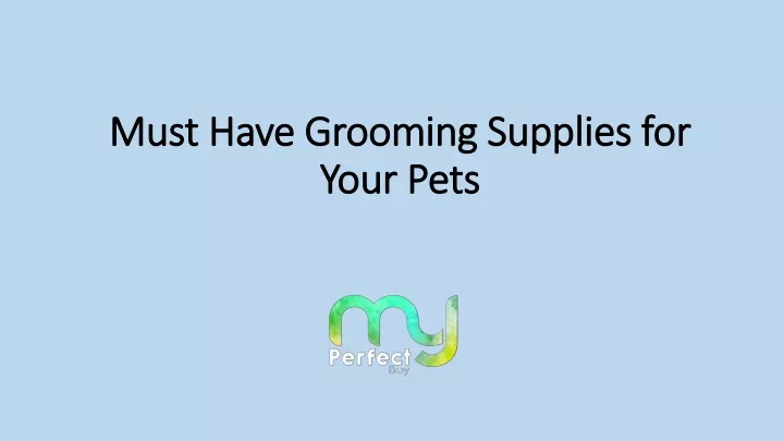 must have grooming supplies for your pets