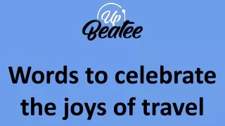 Words to celebrate the joys of travel