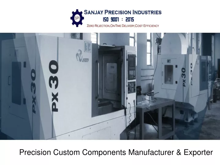precision custom components manufacturer exporter