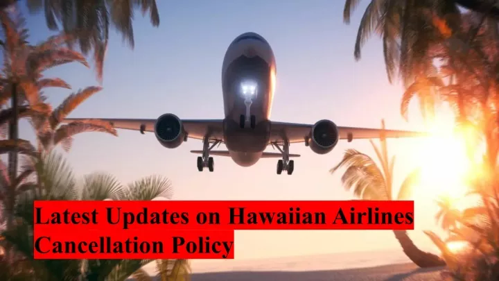 latest updates on hawaiian airlines cancellation