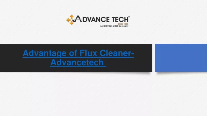 advantage of flux cleaner advancetech