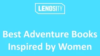 Best Adventure Books Inspired by Women