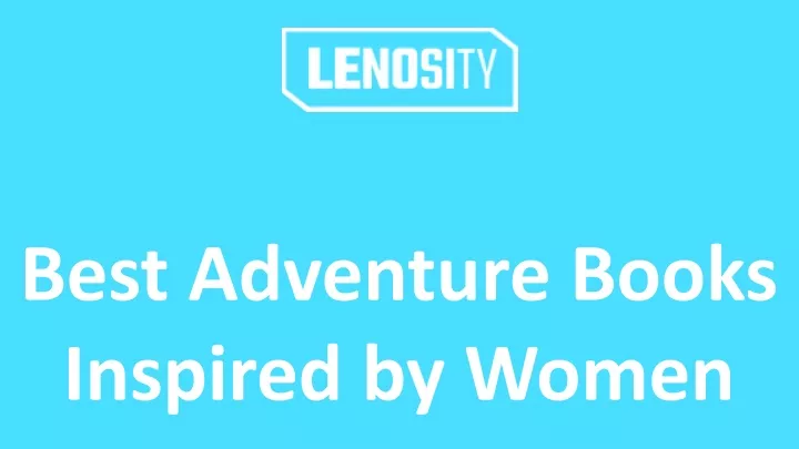 best adventure books inspired by women