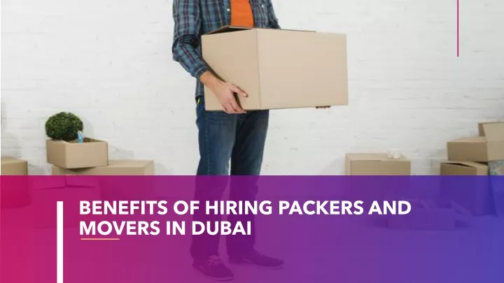 benefits of hiring packers and movers in dubai