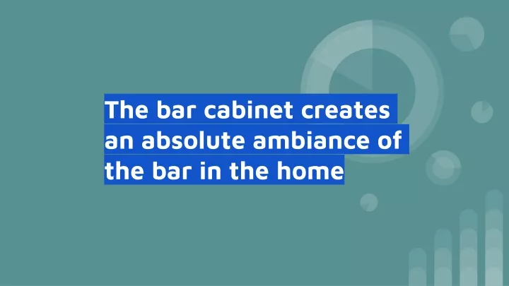 the bar cabinet creates an absolute ambiance of the bar in the home