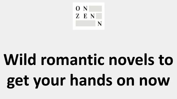 wild romantic novels to get your hands on now