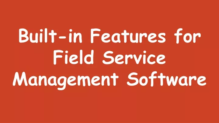 built in features for field service management software