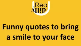 Funny quotes to bring a smile to your face