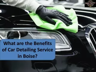 What are the Benefits of Car Detailing Service in Boise