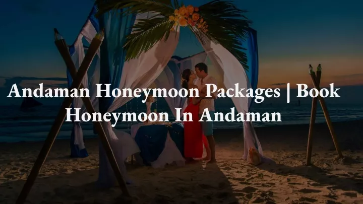 andaman honeymoon packages book honeymoon